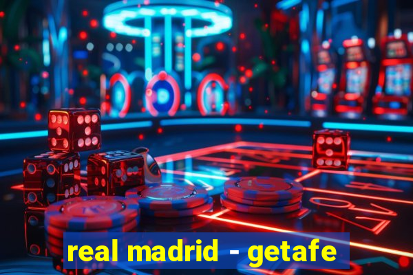 real madrid - getafe