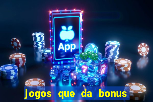 jogos que da bonus para jogar