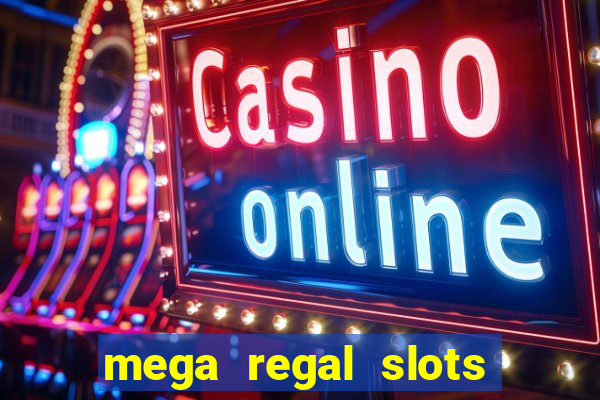 mega regal slots win real money