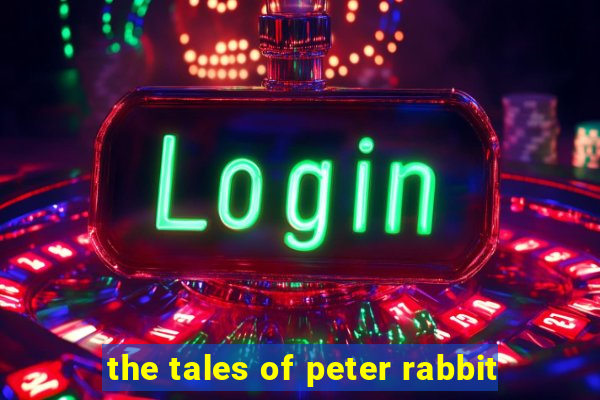 the tales of peter rabbit