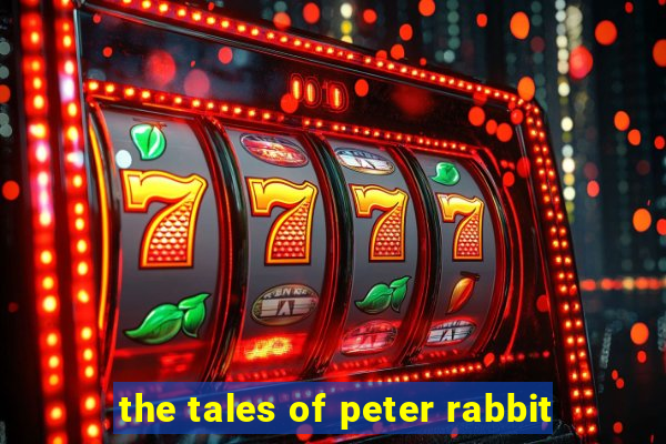 the tales of peter rabbit