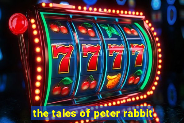 the tales of peter rabbit