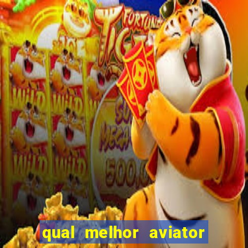 qual melhor aviator para jogar