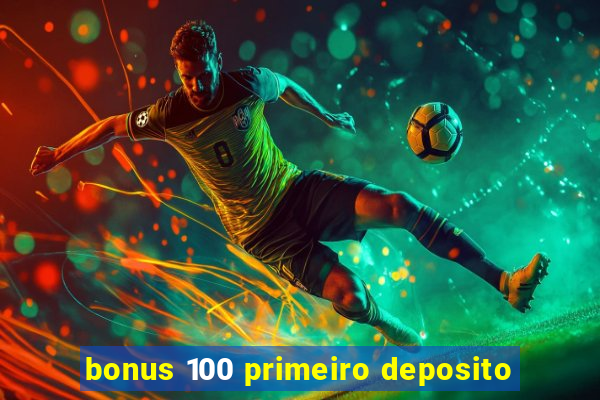 bonus 100 primeiro deposito