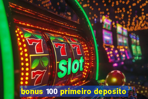 bonus 100 primeiro deposito