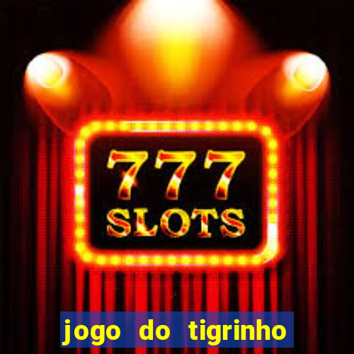 jogo do tigrinho horario pagante