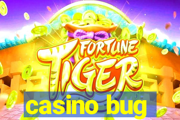 casino bug