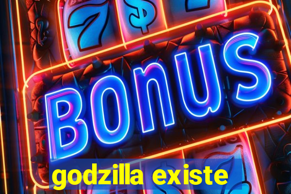 godzilla existe