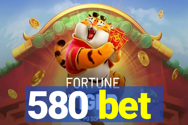 580 bet