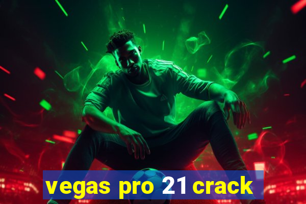 vegas pro 21 crack