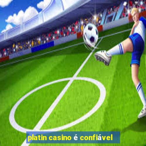 platin casino é confiável