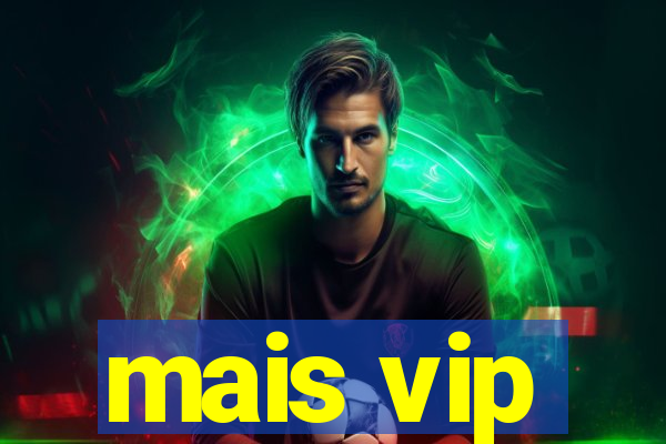 mais vip