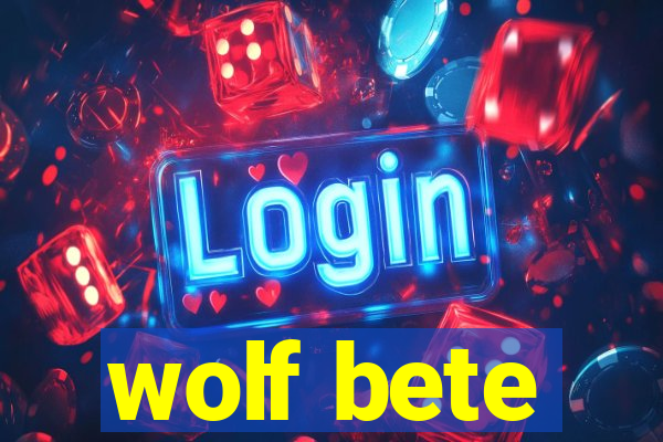 wolf bete