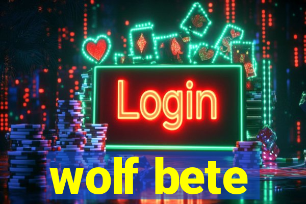 wolf bete