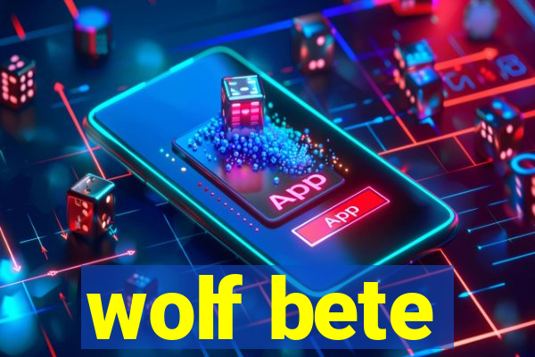 wolf bete