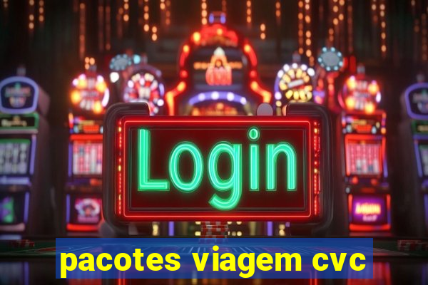 pacotes viagem cvc