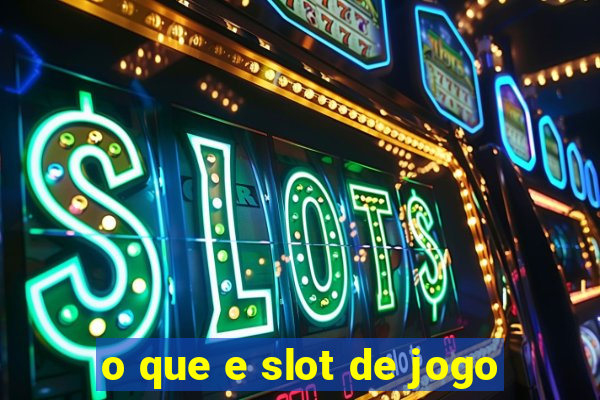 o que e slot de jogo