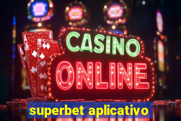 superbet aplicativo