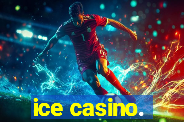 ice casino.