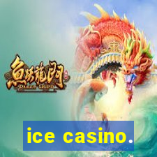 ice casino.