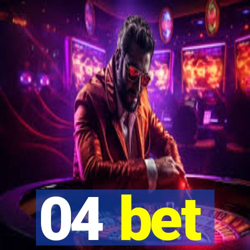 04 bet