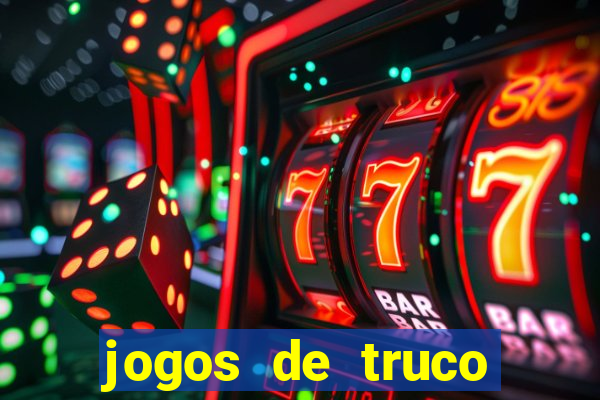 jogos de truco online que ganha dinheiro