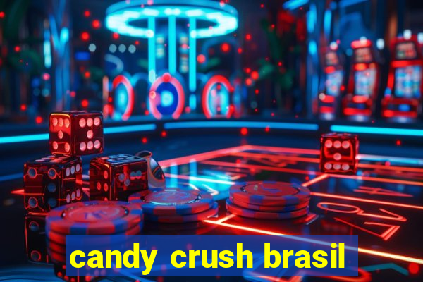 candy crush brasil