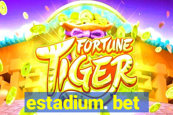 estadium. bet