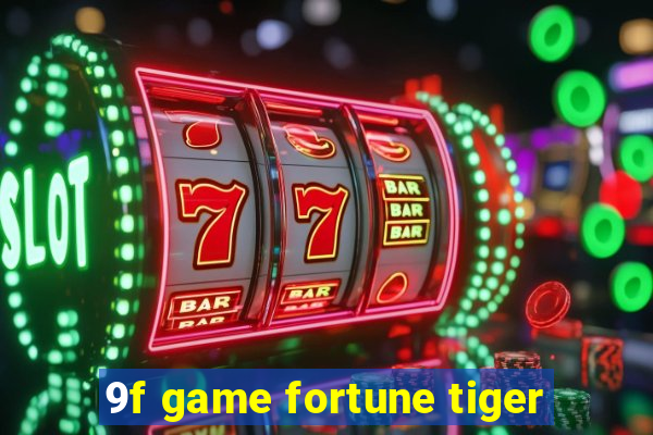 9f game fortune tiger