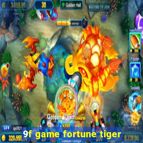 9f game fortune tiger