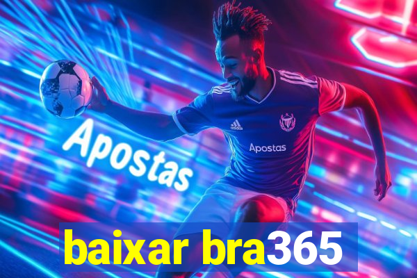 baixar bra365