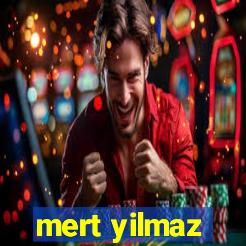 mert yilmaz