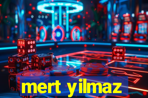 mert yilmaz