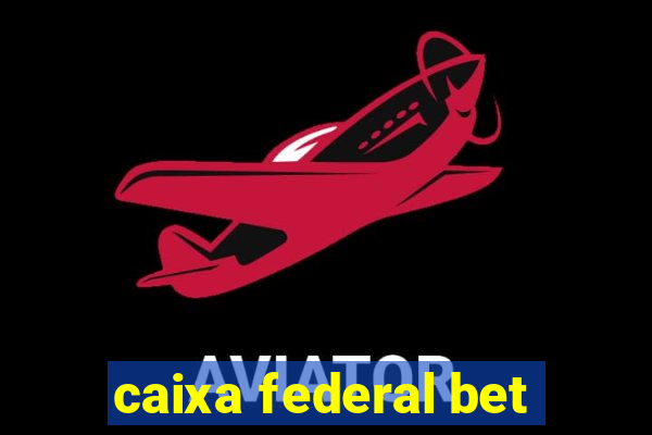 caixa federal bet