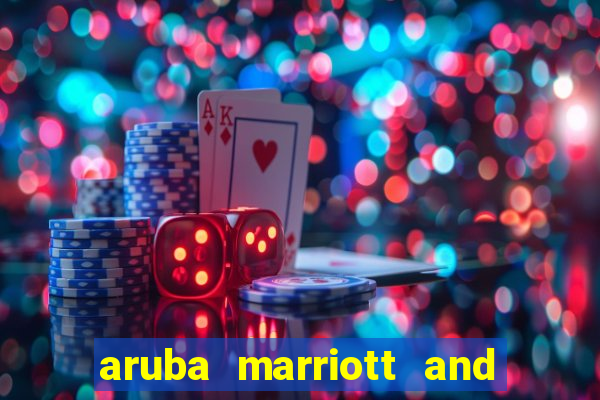 aruba marriott and stellaris casino