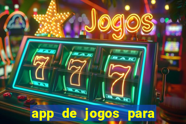 app de jogos para ganhar dinheiro de verdade