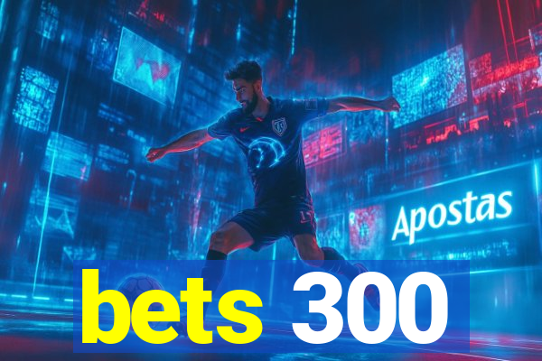 bets 300