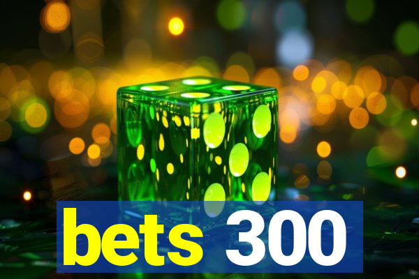 bets 300