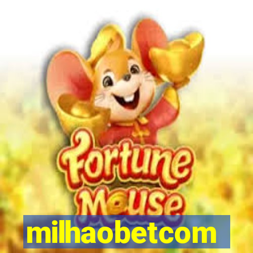 milhaobetcom