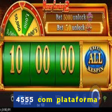 4555 com plataforma de jogos