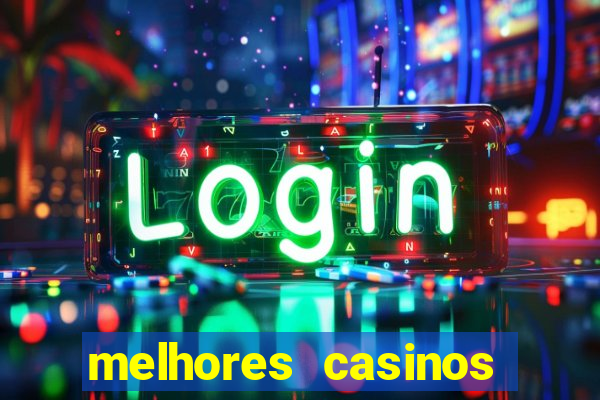 melhores casinos online com b贸nus de registo