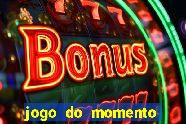 jogo do momento que ganha dinheiro