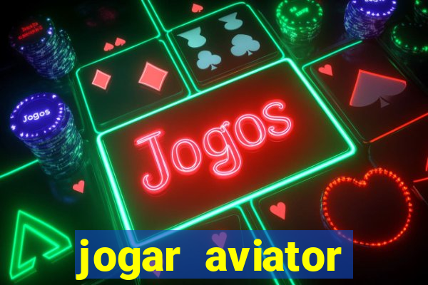 jogar aviator online gr谩tis