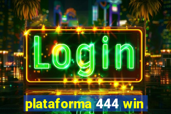 plataforma 444 win