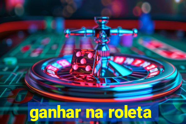 ganhar na roleta