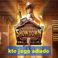 kto jogo adiado