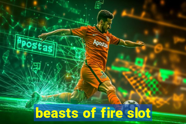 beasts of fire slot