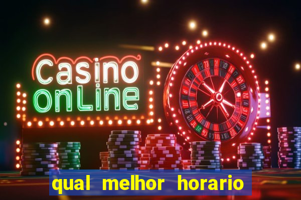 qual melhor horario para jogar tiger fortune