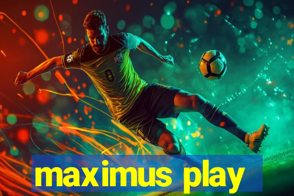 maximus play