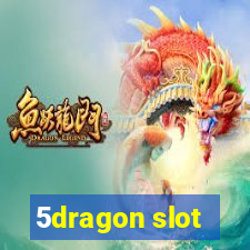 5dragon slot